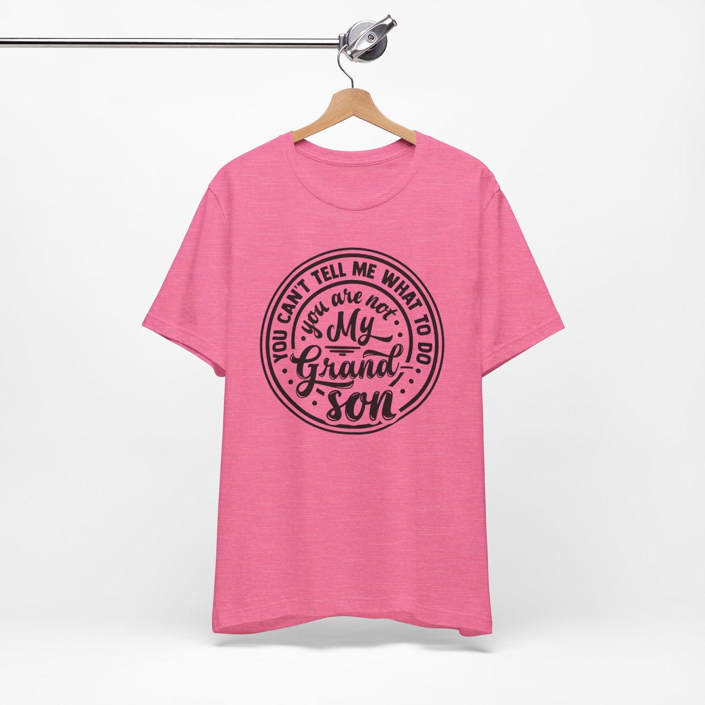 You Can't Tell Me What To Do You Are Not My Grandson, Unisex Jersey Tee, Funny Grandson Shirt