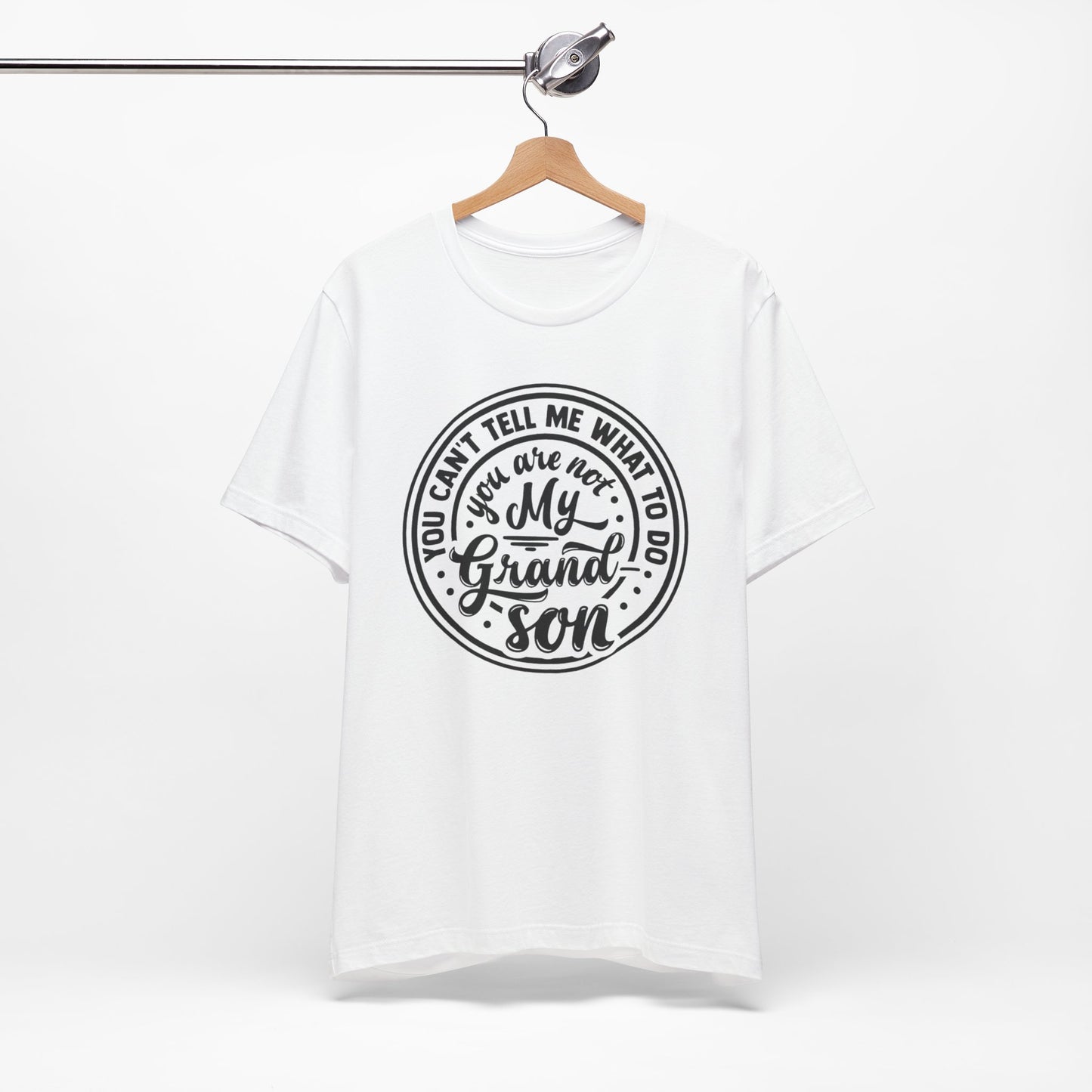 You Can't Tell Me What To Do You Are Not My Grandson, Unisex Jersey Tee, Funny Grandson Shirt