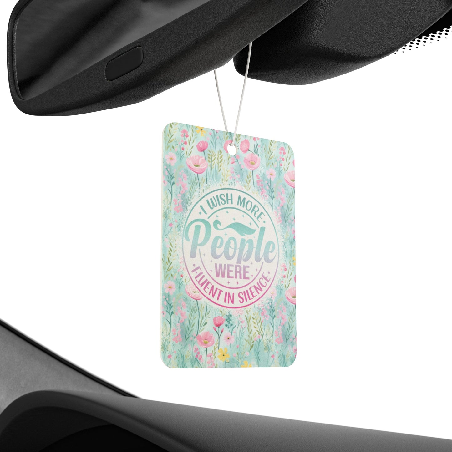 I Wish More People Were Fluent In Silence  - Car Air Freshener