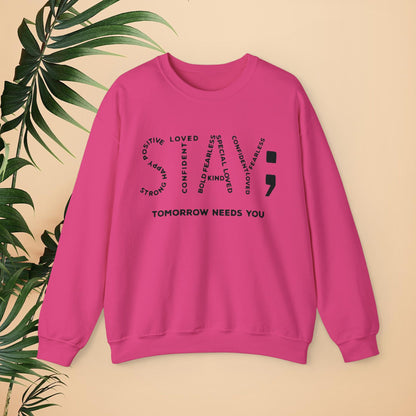 STAY; Tomorrow Needs You Unisex Heavy Blend™ Crewneck Sweatshirt