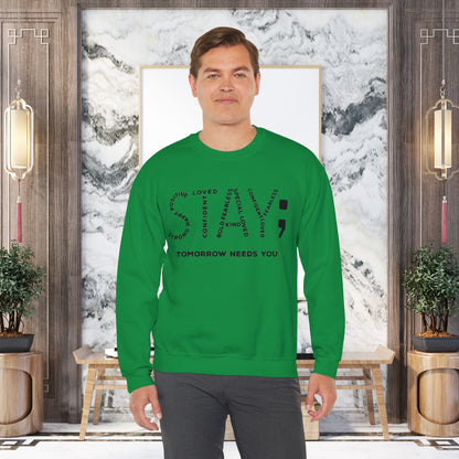 STAY; Tomorrow Needs You Unisex Heavy Blend™ Crewneck Sweatshirt