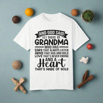 God Said Let There Be Grandma Unisex Garment-Dyed T-shirt