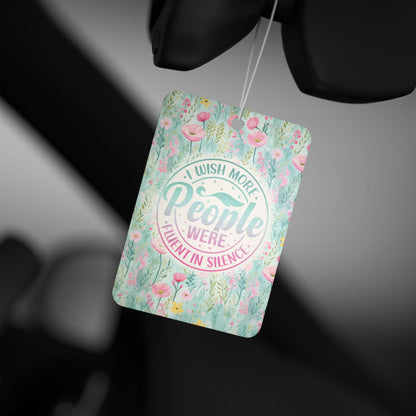 I Wish More People Were Fluent In Silence  - Car Air Freshener