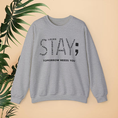 STAY; Tomorrow Needs You Unisex Heavy Blend™ Crewneck Sweatshirt