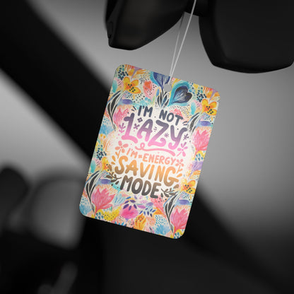 I'm Not Lazy I'm Energy Saving Mode - Car Air Freshener