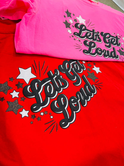 Let's Get Loud - RTS (S, M, L, XL, 2X)