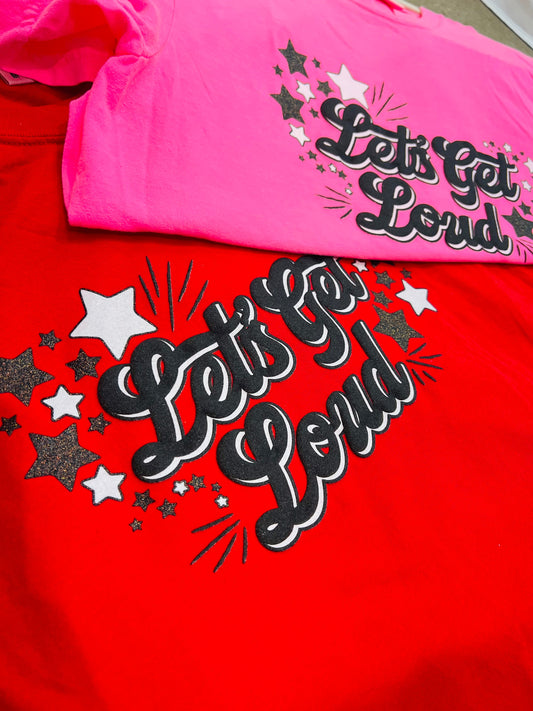 Let's Get Loud - RTS (S, M, L, XL, 2X)