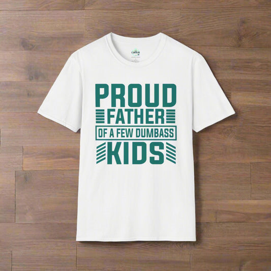 Proud Father Of A Few Dumbass Kids - Unisex Softstyle T-Shirt