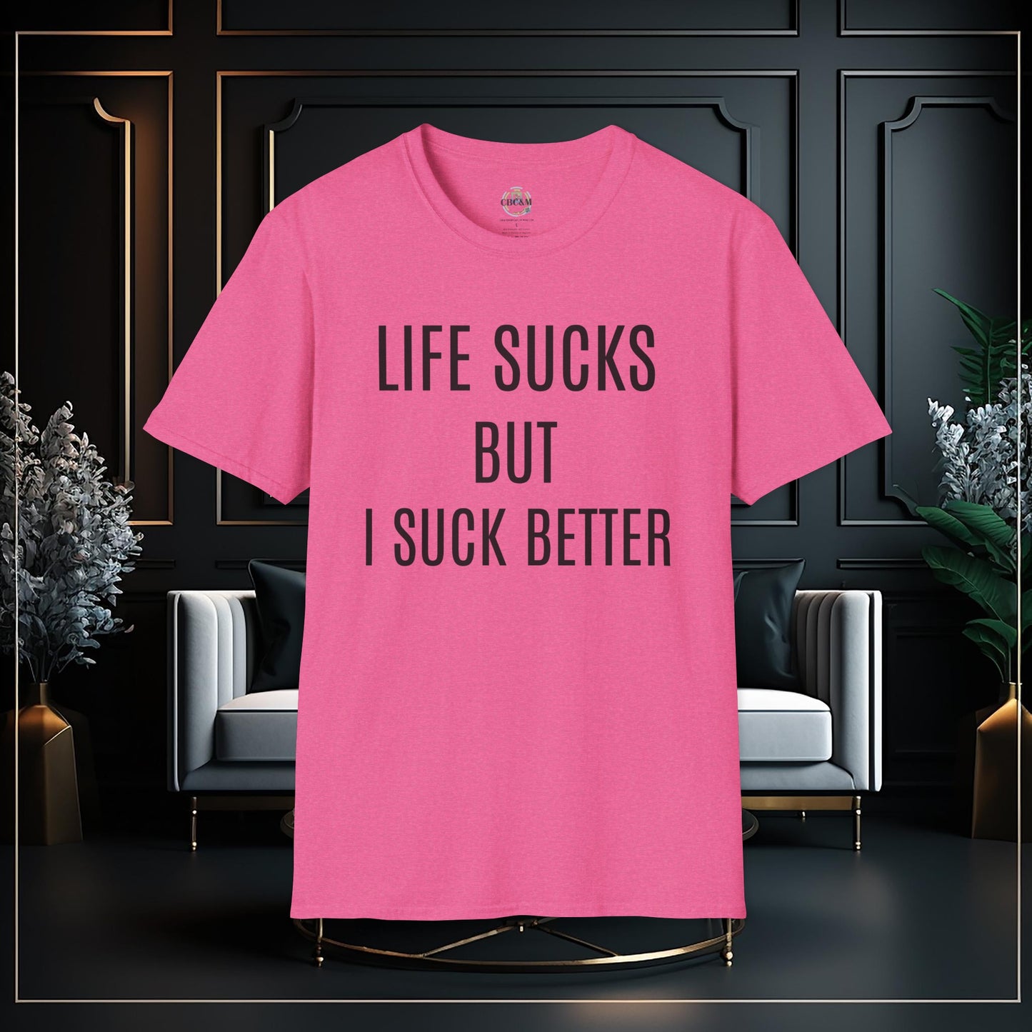 Funny Life Sucks But I Suck Better Unisex Softstyle T-Shirt