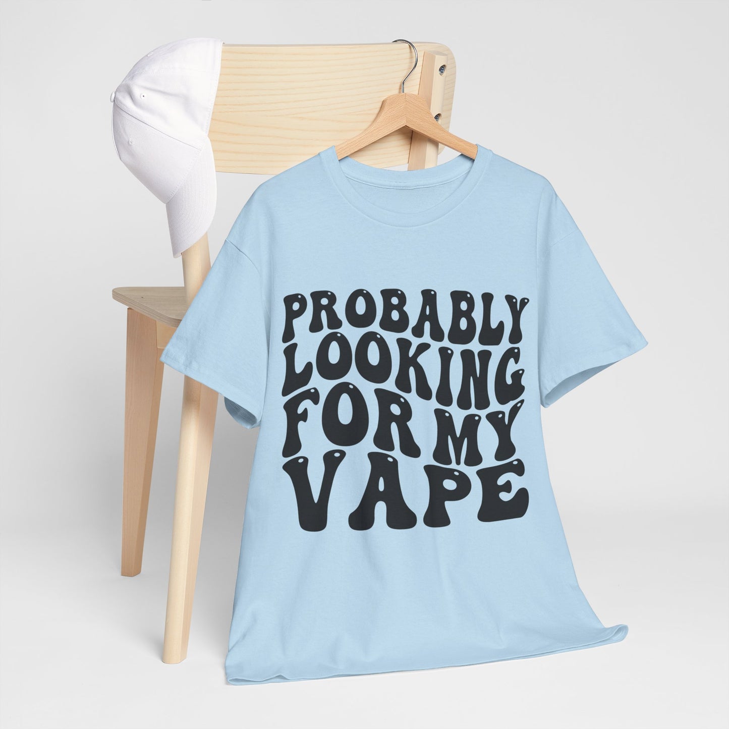 Probably Looking For My Vape Regular Unisex Heavy Cotton Tee