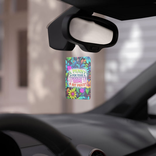 A Penny For Your Thoughts Seems A Bit Pricey - Car Air Freshener