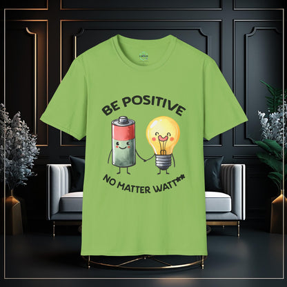 Be Positive No Matter Watt Funny Unisex Softstyle T-Shirt