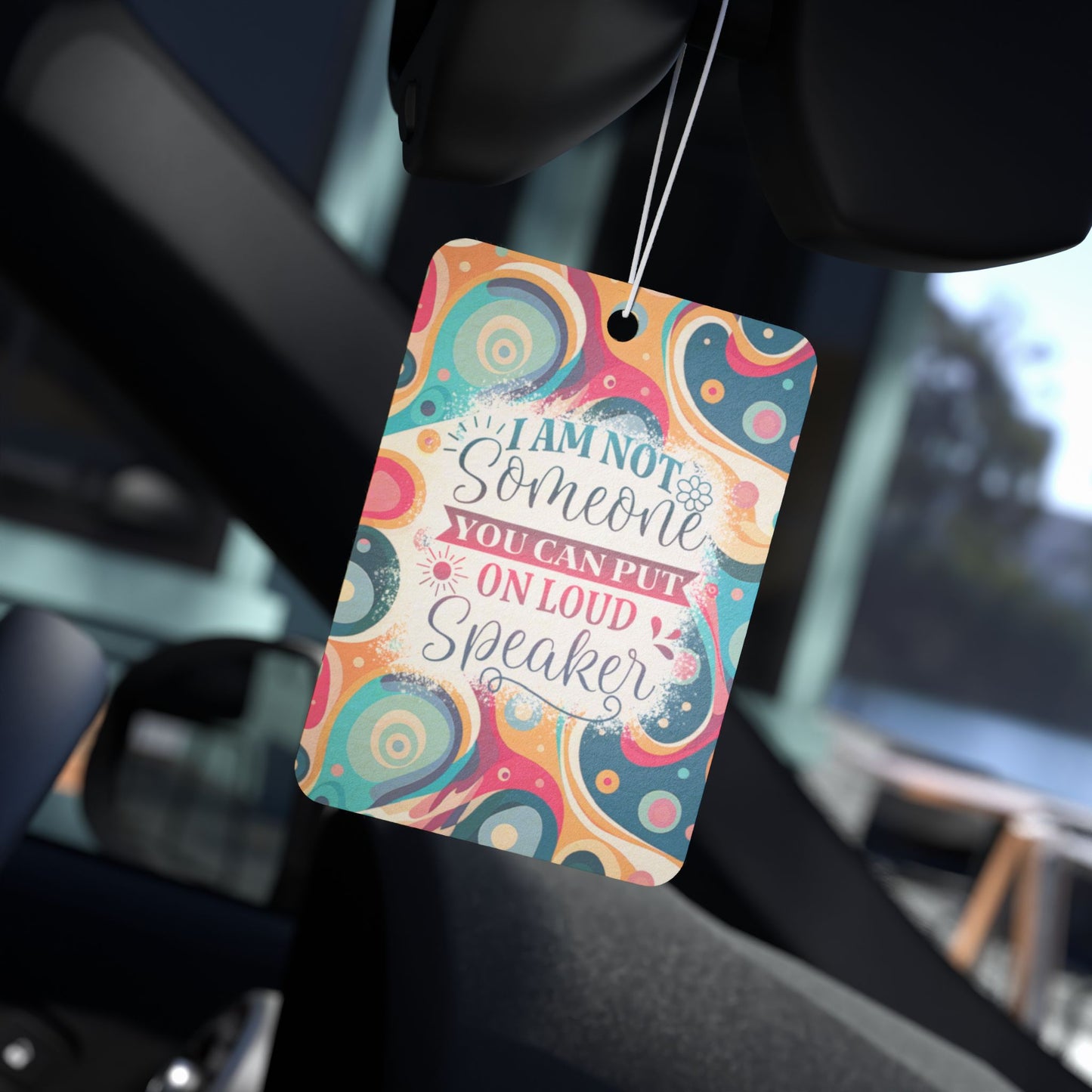 I'm Not Someone You Can Put On Loud Speaker - Car Air Freshener