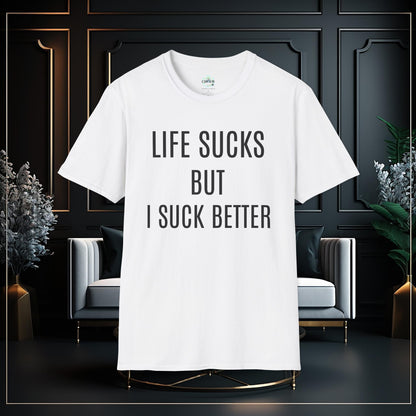 Funny Life Sucks But I Suck Better Unisex Softstyle T-Shirt