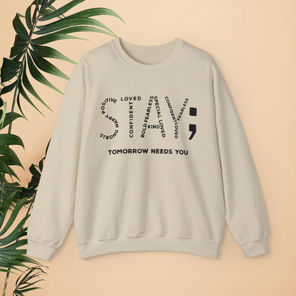 STAY; Tomorrow Needs You Unisex Heavy Blend™ Crewneck Sweatshirt