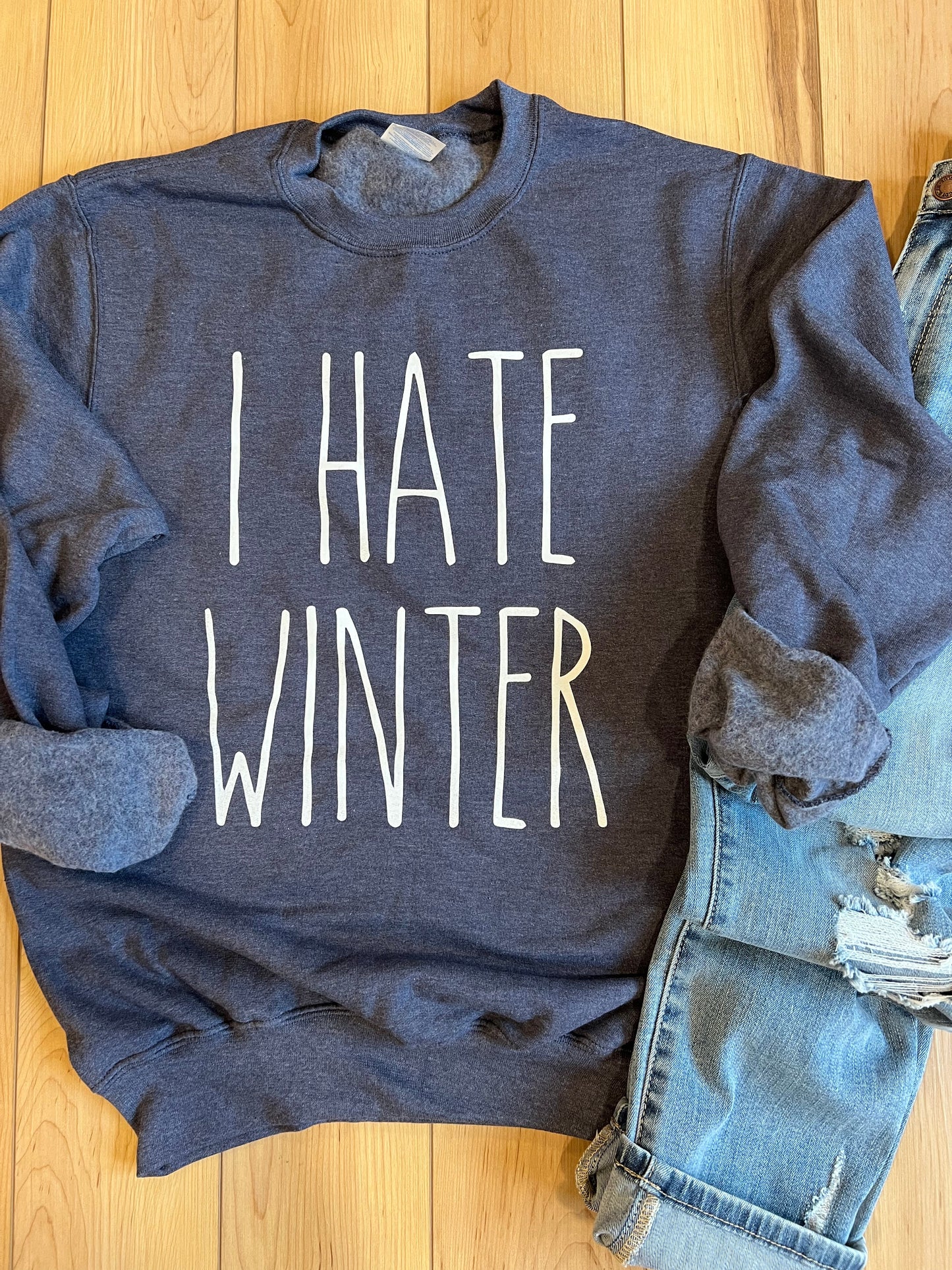 I Hate Winter Crew Sweatshirt - RTS (S,3X)