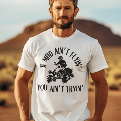 If Mud Ain't Flyin' - You Ain't Tryin' - Humor Unisex Softstyle T-Shirt - T-Shirt - Printify - CreationsByCaitlyn & More